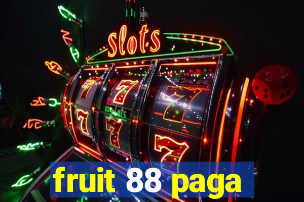 fruit 88 paga